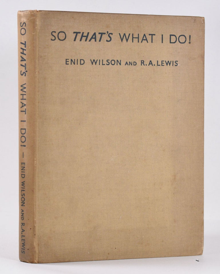 Item #10384 So That's What I Do! Enid Wilson, R. A. Lewis.