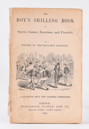 Item #10391 The Boy's Shilling Book of Sports, Games, Exercises, and Persuits. "Writers of the...