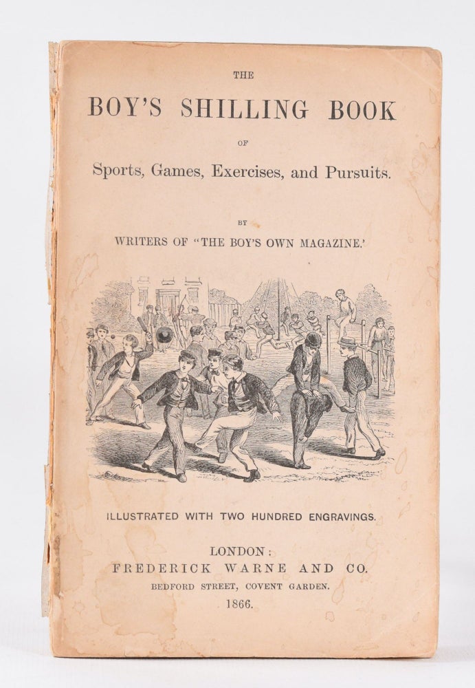 Item #10391 The Boy's Shilling Book of Sports, Games, Exercises, and Persuits. "Writers of the Boy's own magazine"