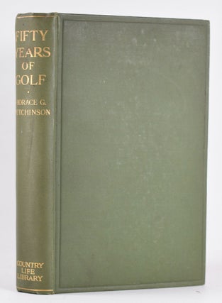 Item #10430 Fifty Years of Golf. Horace G. Hutchinson