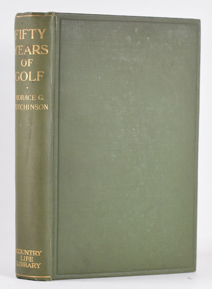 Item #10430 Fifty Years of Golf. Horace G. Hutchinson.