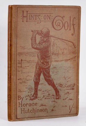 Item #10451 Hints on Golf. Horace Hutchinson
