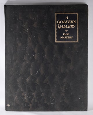 Item #10486 A Golfer's Gallery by Old Masters. Bernard Darwin