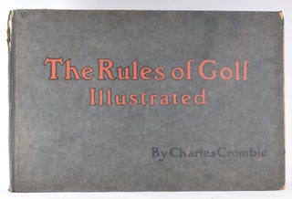 Item #10493 The Rules of Golf Illustrated. Charles Crombie