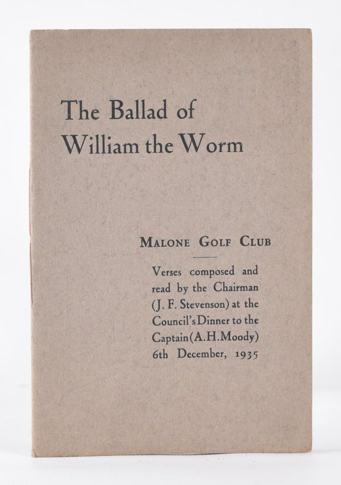 Item #10502 The Ballard of William the Worm; Malone Golf Club. J. F. Stevenson.