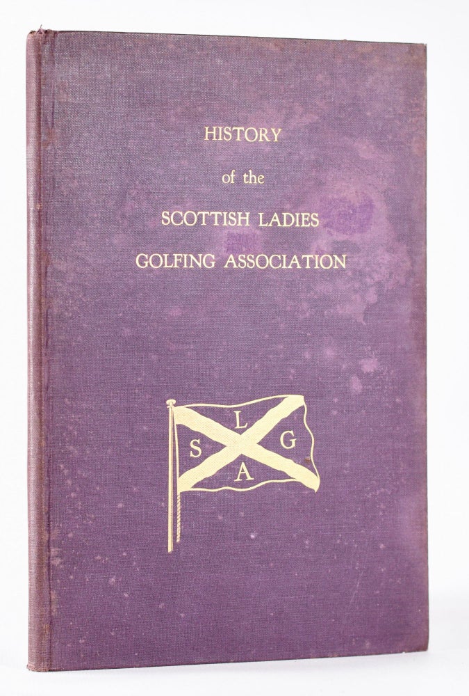 Item #10504 History of the Scottish Ladies Golfing Association 1903-1928. Noel Dunlop-Hill.