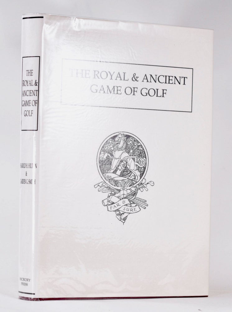 Item #10513 The Royal and Ancient Game of Golf. Harold H. Hilton, Garden G. Smith.
