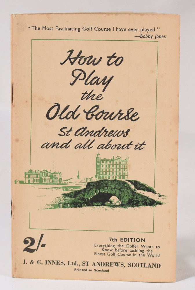 Item #10515 How to Play the Old Course. J. Innes, G.