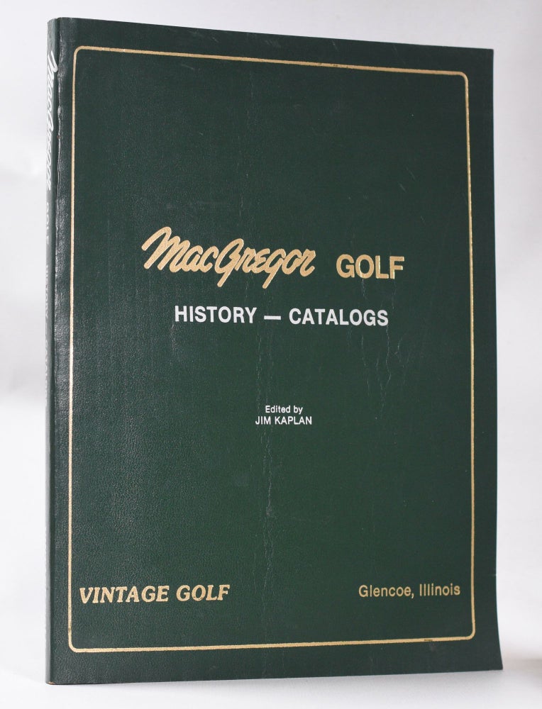 Item #10517 MacGregor Golf History - Catalogs. Jim Kaplan.