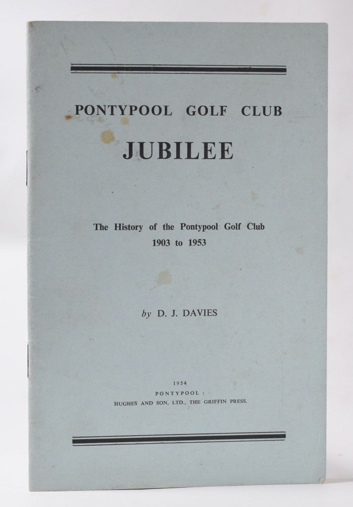 Item #10564 Pontypool Golf Club Jubilee 'The History of the Pontypool Golf Club 1903 to 1953. D. J. Davies.