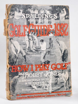 Item #10573 Spalding's Golf Guide 1932 How I Play Golf by Bobby Jones. Grantland Rice