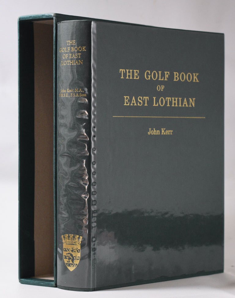 Item #10736 The Golf Book of East Lothian. John Rev Kerr.