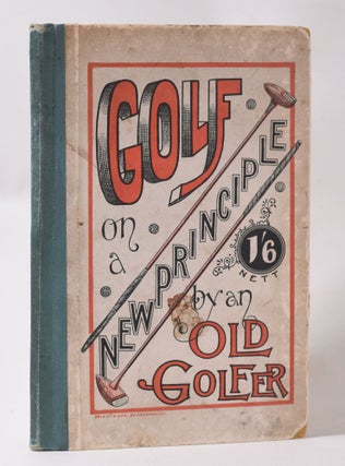 Item #10740 Golf on a New Principle: iron clubs superceded. Old Golfer, L Everage