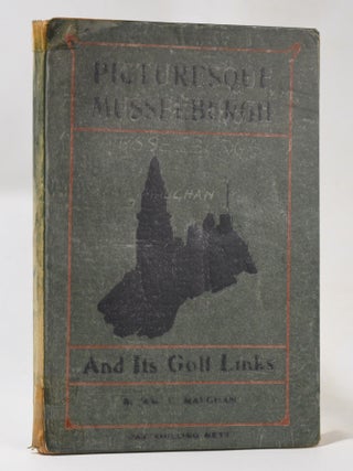 Item #10743 Picturesque Musselburgh and its Golf Links. William Charles Maughan