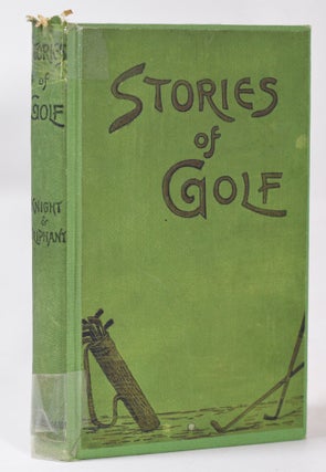 Item #10788 Stories of Golf; Enlarged edition. William Angus Knight, T. T. Oliphant