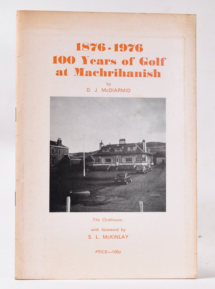 Item #10795 100 Years of Machrihanish 1876-1976. D. J. McDiarmid.