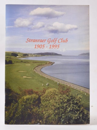 Item #10796 Stranraer Golf Club 1905-1995. Andrew Hannay, James Blair