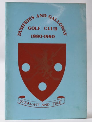 Item #10798 Dumfries and Galloway Golf Club 1880-1980. Graham Muir