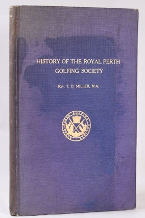 Item #10816 The History of the Royal Perth Golfing Society - A Century of Golf in Scotland, with...