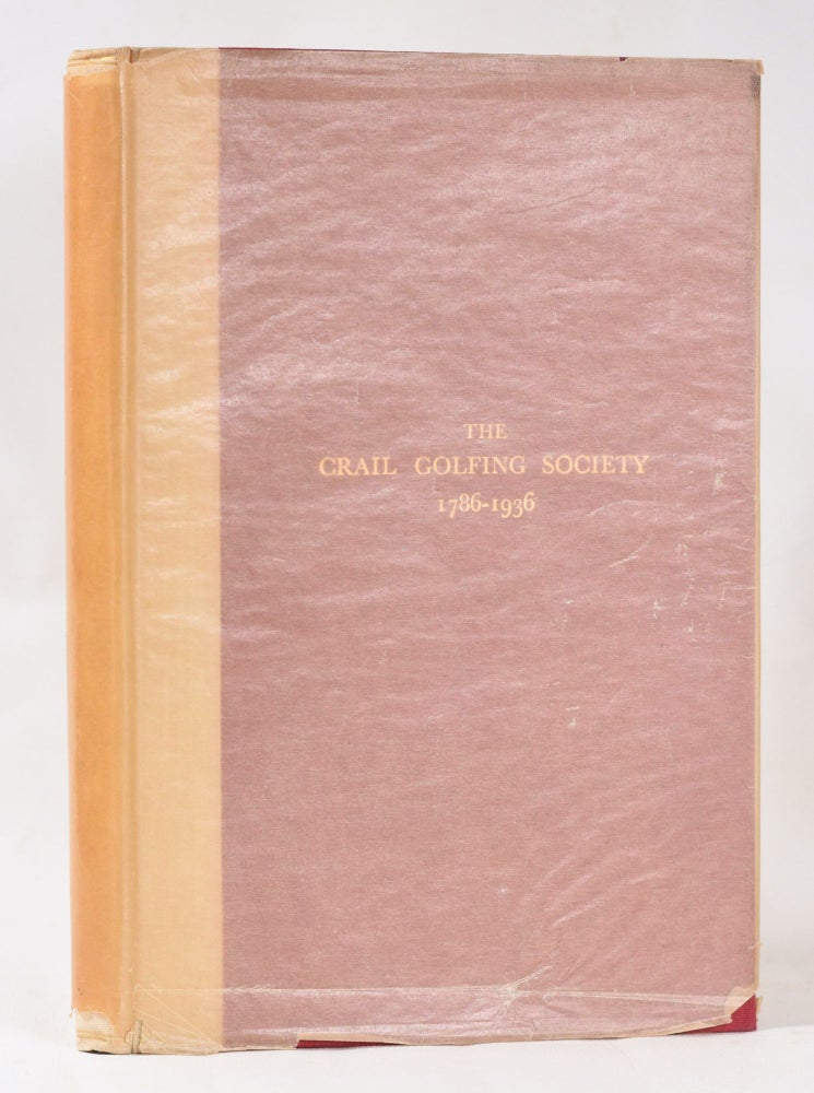 Item #10825 The Crail Golfing Society 1786-1936; being the history of the eighteenth century golf club in the East Neuk of Fife. James Gordon Dow.