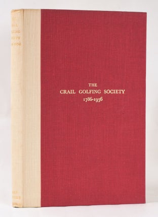 The Crail Golfing Society 1786-1936; being the history of the eighteenth century golf club in the East Neuk of Fife.