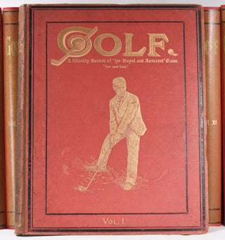 Golf. A Weekly Record of "Ye Royal and Ancient" Game. "Far and Sure." Complete run first 11 volumes! + Volume XIV, XV. ; "Surely no apology is necessary for bringing before the public a weekly Journal devoted to the doings and sayings of golfers both past and present."