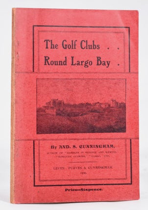 Item #10907 The Golf Clubs Round Largo Bay. Innerleven, Leven, Leven Thistle, Lundin, Wemyss,...