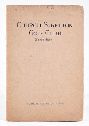 Item #10917 Church Stretton Golf Club. Handbook, Robert H. K. Browning