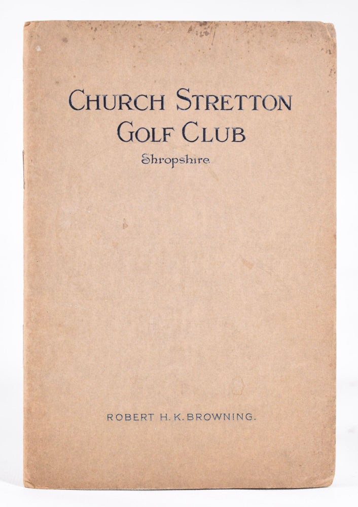 Item #10917 Church Stretton Golf Club. Handbook, Robert H. K. Browning.
