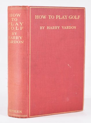 Item #10922 How to Play Golf. Harry Vardon