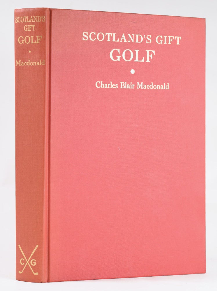 Item #10940 Scotland's Gift Golf. C. B. MacDonald.