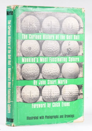 Item #10941 The Curious History of the Golf Ball. mankind's most fascinating sphere. John Stuart...