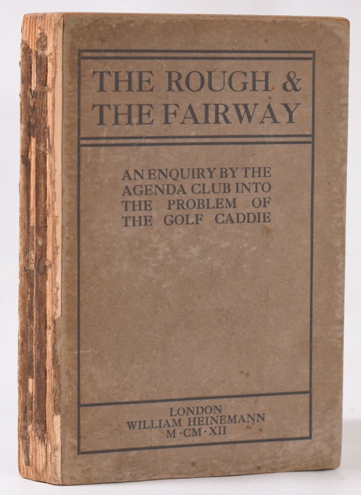 Item #10959 The Rough and the Fairway: an enquiry by the Agenda Club into the golf caddie problem. The Rough, The Fairway.