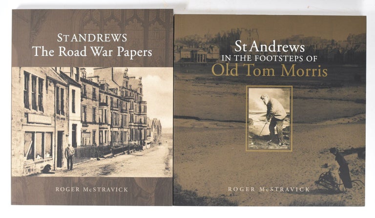 Item #10968 St Andrews The Road War Papers, + In The Footsteps of Old Tom Morris. Roger McStravick.