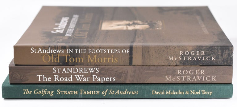 Item #10969 The Golfing Strath family of St Andrews + St Andrews The Road War Papers, + In The Footsteps of Old Tom Morris, Roger McStravick, David Malcolm, Noel, Terry.