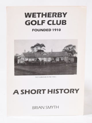 Item #11055 Wetherby Golf Club; Founded 1910. Brian Smyth