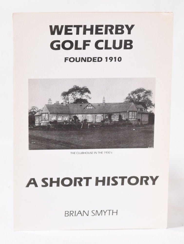 Item #11055 Wetherby Golf Club; Founded 1910. Brian Smyth.
