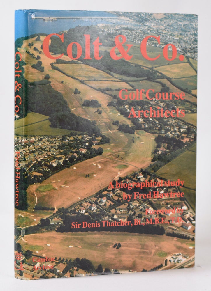 Item #11063 Colt & Co., Golf Course Architects: a Biographical Study of Henry Shapland Colt 1869-1951 with His Partners C.H. Allison, J.S.F. Morrison and Dr. A Mackenzie. W. F. Hawtree.