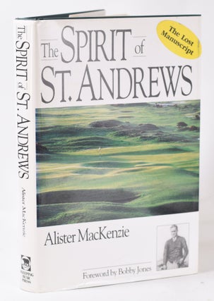 Item #11064 The Spirit of St. Andrews. Alister MacKenzie