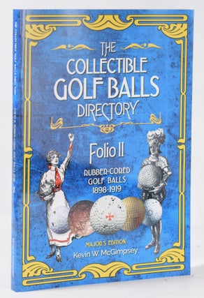 Item #11078 The Collectible Golf Balls Directory. Folio 2: Rubber core Golf Balls 1899-1919.; The...