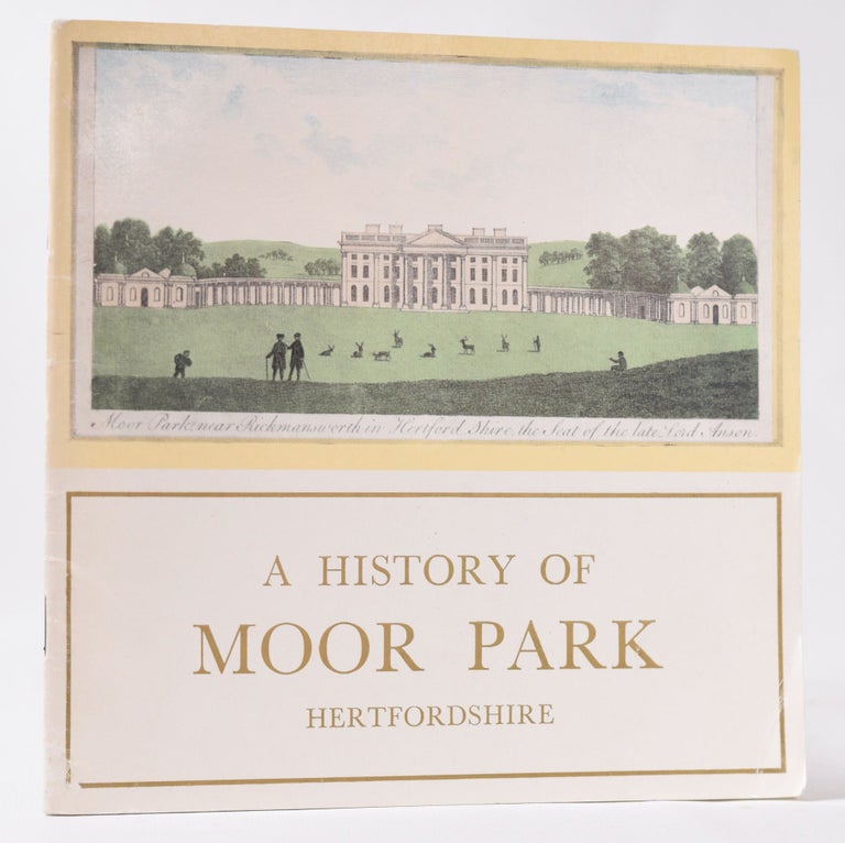 Item #11101 A History of Moor Park Hertfordshire. H. E. Armitage.