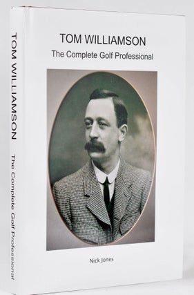 Item #11218 Tom Williamson 'The Complete Golf Professional'. Nick Jones