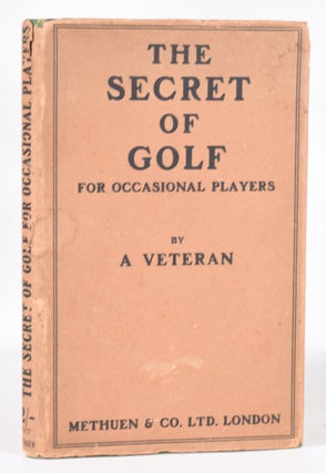 Item #11281 The Secret of Golf for Occasional Players. A Veteran