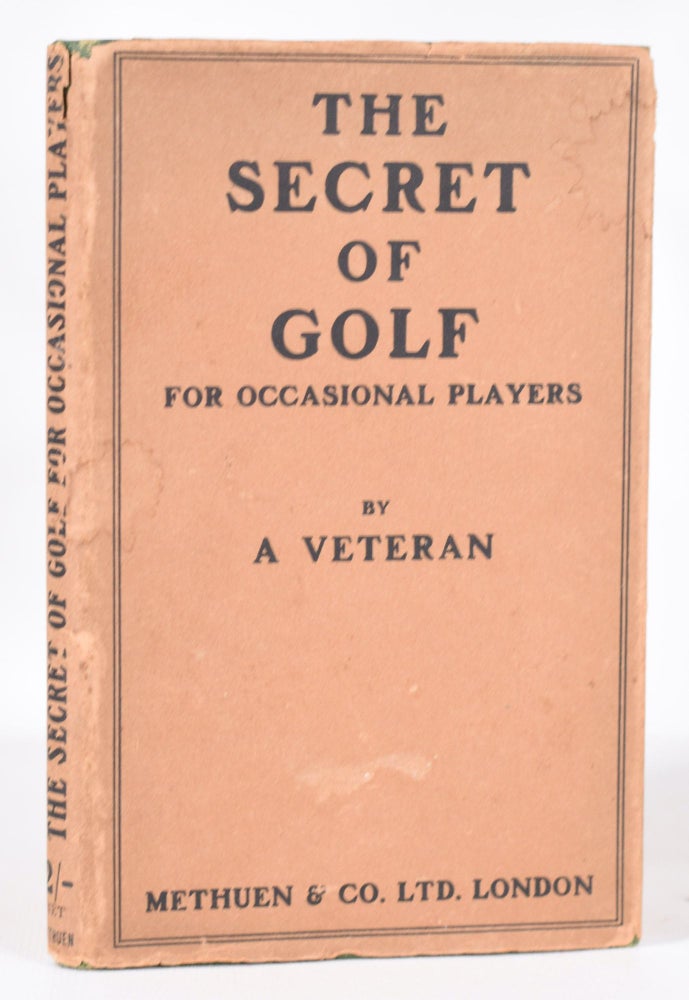 Item #11281 The Secret of Golf for Occasional Players. A Veteran.