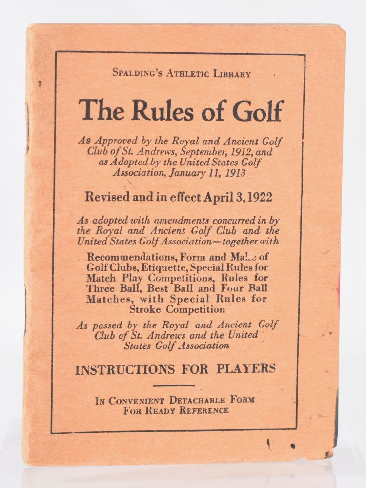 Item #11284 The Rules of Golf, (As approved by the Royal and Ancient Golf Club of St Andrews September 1912 and as adopted by the United States Golf Association 1913. Revised and in effect April 3 1922 ; Rules of the Game of Golf as approved by the Royal and Ancient Golf Club of St Andrews September 26th 1933. Effective by the United States Golf Association 1934. United States Golf Association.