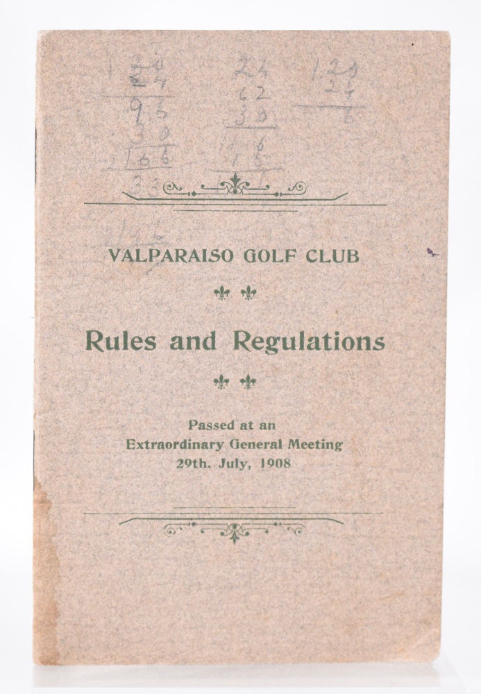 Item #11313 Rules and Regulations; Passed at the Extraordinary meeting 29th July 1908. Valpariso Golf Club.