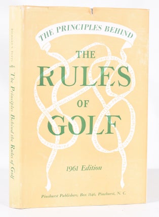 Item #11332 The Principles Behind The Rules of Golf. Richard S. Tufts