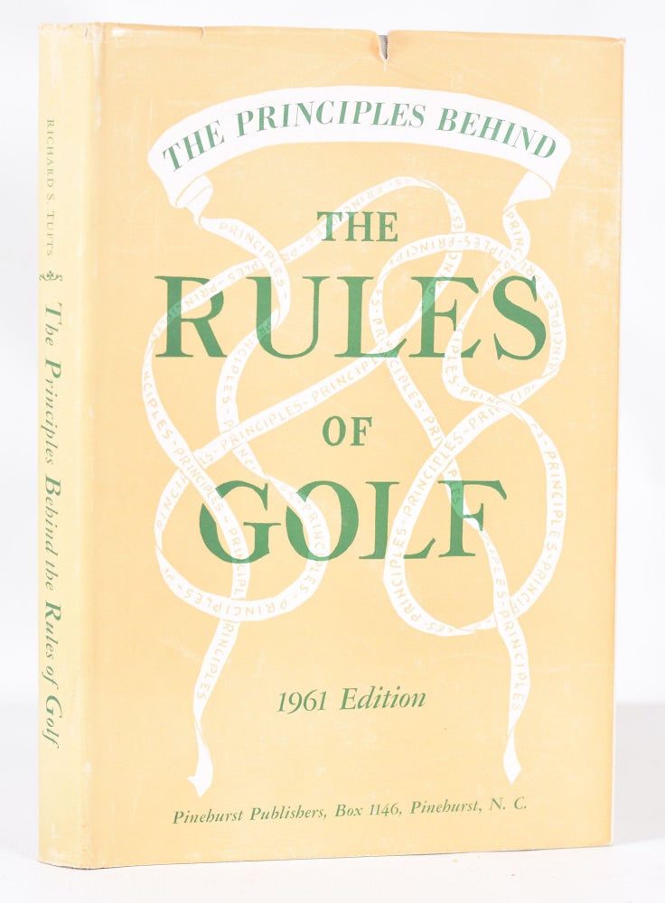 Item #11332 The Principles Behind The Rules of Golf. Richard S. Tufts.