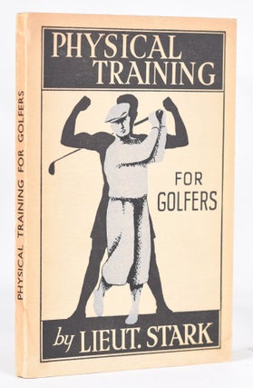 Item #11380 Physical Training for Golf. Liet. A. Stark