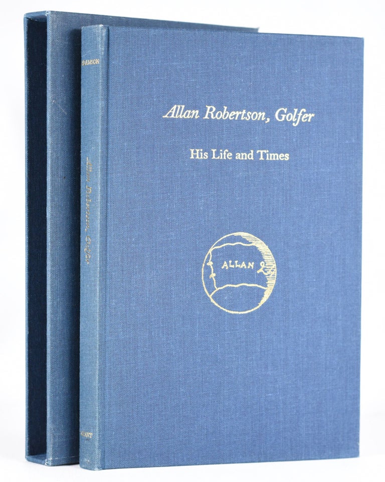 Item #11384 Allan Robertson. Golfer. His Life and Times. Alistair Beaton Adamson.